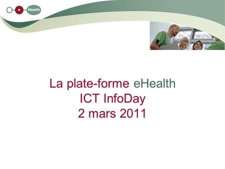 La plate-forme eHealth ICT InfoDay 2 mars 2011. 2 02/03/2011 Services de base plate-forme eHealth Réseau Schéma plate-forme de collaboration Patients,