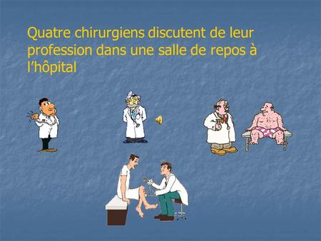 Quatre chirurgiens discutent de leur profession dans une salle de repos à l’hôpital Diaporama PPS réalisé pour http://www.diaporamas-a-la-con.com.