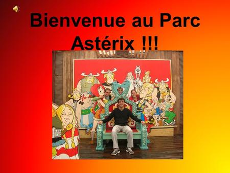 Bienvenue au Parc Astérix !!!