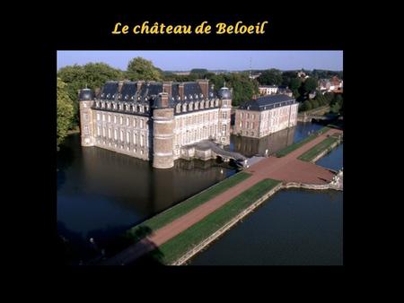Le château de Beloeil Chaque année, le château de Beloeil offre à tous les passionnés de la beauté, à tous les passionnés de la beauté, un moment inoubliable.