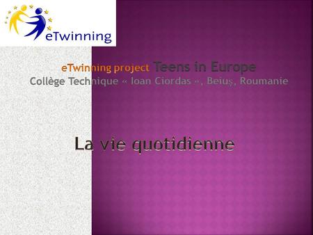 La vie quotidienne eTwinning project Teens in Europe