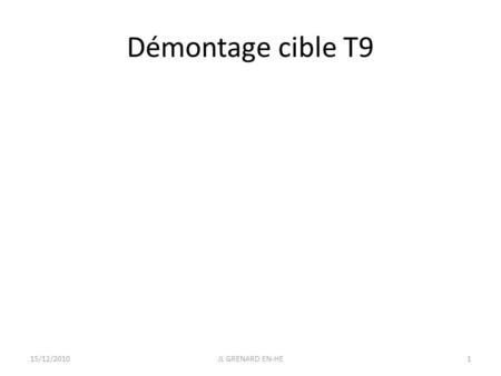 Démontage cible T9 JL GRENARD EN-HE15/12/20101. 1 er voyage moniteur dans container blinde+ collimateur Remorque SPS 10t L3500 mm x l 1300mm x H550mm.