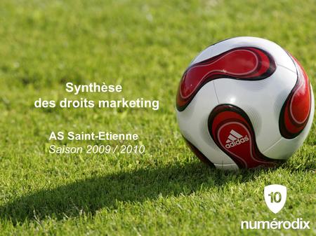 Synthèse des droits marketing AS Saint-Etienne Saison 2009 / 2010.