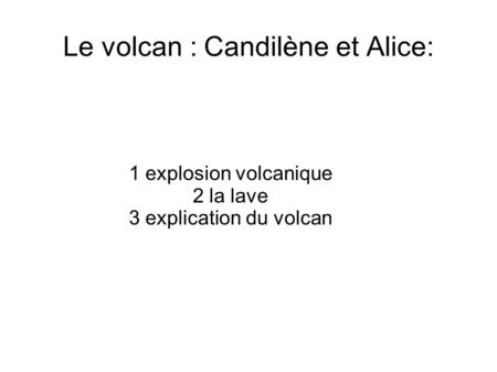 Le volcan : Candilène et Alice: