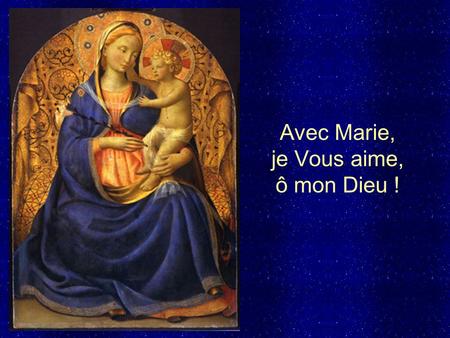 Avec Marie, je Vous aime, ô mon Dieu !