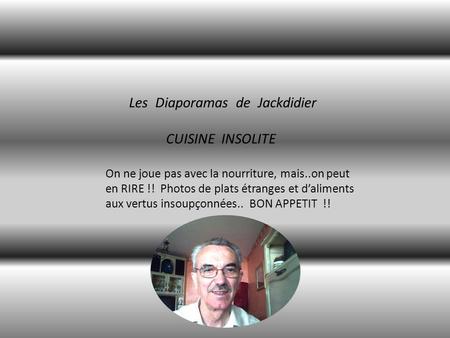 Les Diaporamas de Jackdidier CUISINE INSOLITE