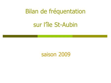 Bilan de fréquentation sur l’île St-Aubin saison 2009.