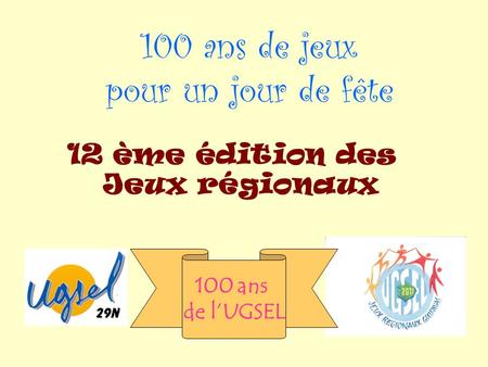 100 ans de jeux pour un jour de fête 12 ème édition des Jeux régionaux 100 ans de l’UGSEL.