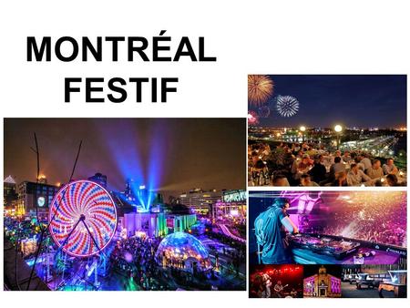 MONTRÉAL FESTIF. VIE NOCTURNE MONTRÉALAISE - Une partie intégrante de l'expérience urbaine montréalaise. - Un éventail de bars, de discothèques et de.