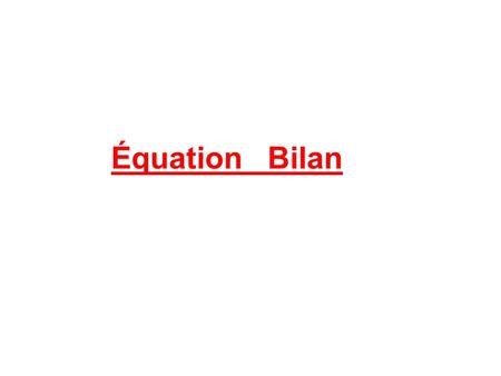 Équation Bilan.