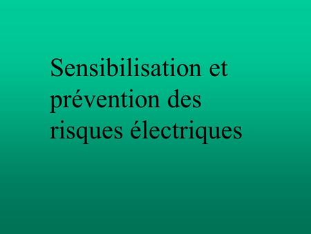 Sensibilisation et prévention des risques électriques