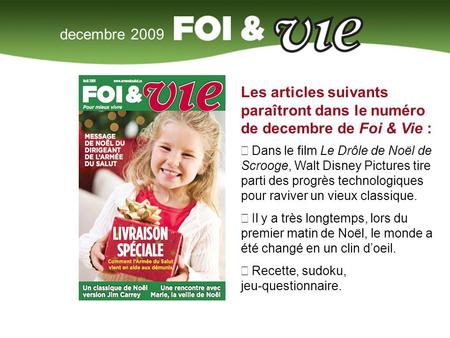 Decembre 2009 Les articles suivants paraîtront dans le numéro de decembre de Foi & Vie :  Dans le film Le Drôle de Noël de Scrooge, Walt Disney Pictures.