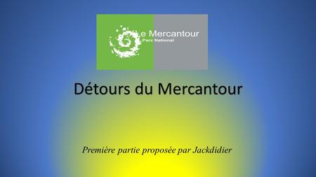 Détours du Mercantour Première partie proposée par Jackdidier.