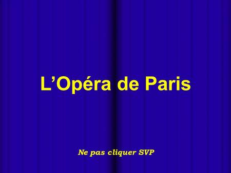 - Ne pas cliquer SVP L’Opéra de Paris - L'Opéra national de Paris, également connu comme l'Opéra Garnier ou Palais Garnier a été construit entre 1862.