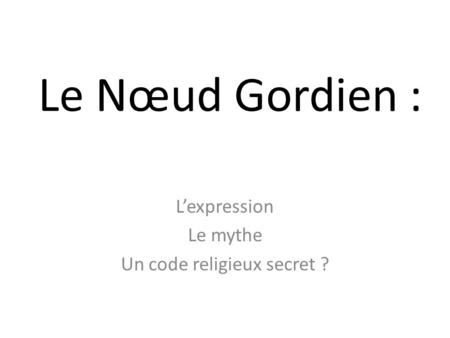 L’expression Le mythe Un code religieux secret ?
