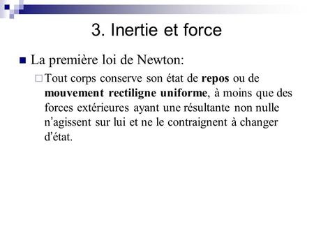 3. Inertie et force La première loi de Newton: