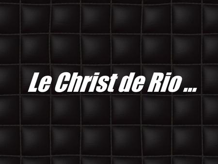 Le Christ de Rio ….