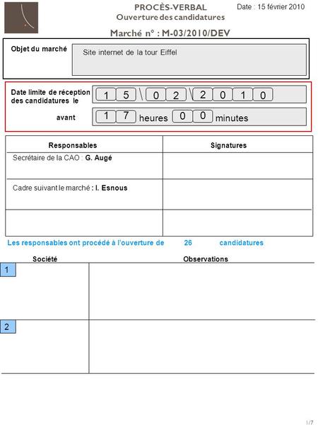 PROCÈS-VERBAL Ouverture des candidatures Objet du marché Date limite de réception des candidatures le avant 2 01 heures minutes 0 0 0 5 12 0 17 Marché.