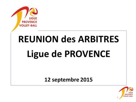 REUNION des ARBITRES Ligue de PROVENCE 12 septembre 2015 1.