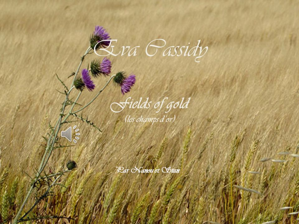 Eva Cassidy Fields of gold (les champs d'or) Par Nanou et Stan. - ppt  télécharger