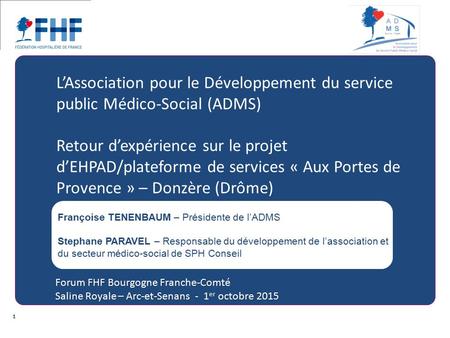 L’Association pour le Développement du service public Médico-Social (ADMS) Retour d’expérience sur le projet d’EHPAD/plateforme de services « Aux Portes.