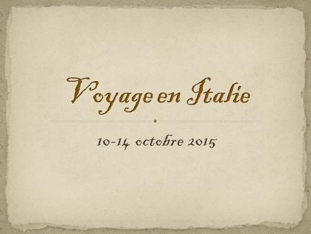 10-14 octobre 2015.  Un voyage culturel  Un voyage linguistique.