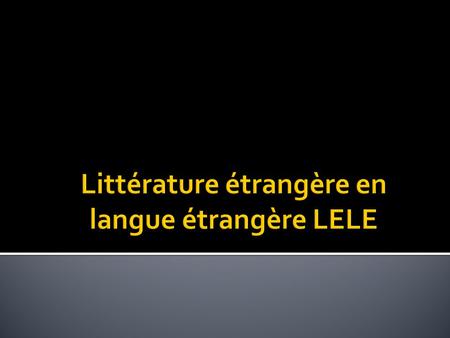 Littérature étrangère en langue étrangère LELE