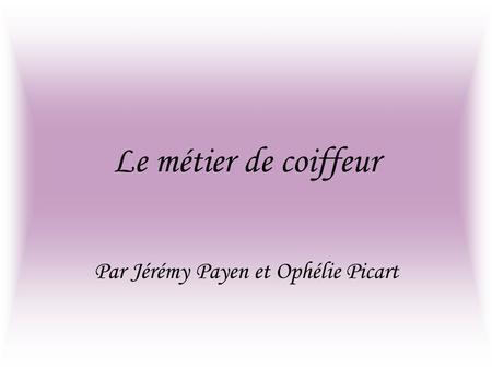 Par Jérémy Payen et Ophélie Picart