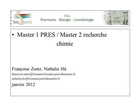 Master 1 PRES / Master 2 recherche chimie Françoise Zentz, Nathalie Hû