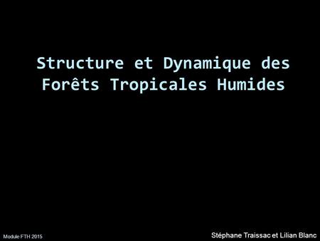 Structure et Dynamique des Forêts Tropicales Humides
