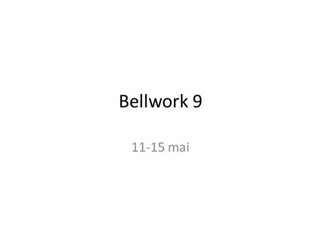 Bellwork 9 11-15 mai. Bellwork – AY 11 mai Listez au moins que cinq choses qu’on trouve dans une auberge jeunesse. Aujourd’hui, nous corrigerons les scripts.