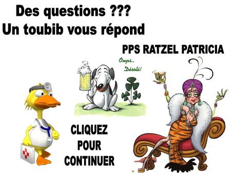 Des questions ??? Un toubib vous répond CLIQUEZ POUR CONTINUER