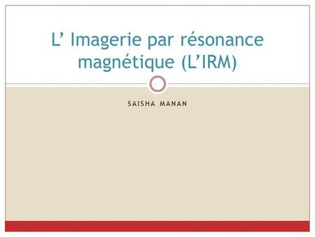 L’ Imagerie par résonance magnétique (L’IRM)