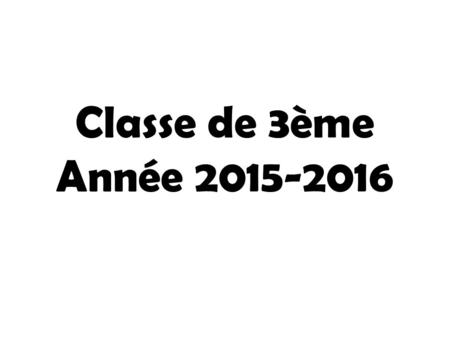 Classe de 3ème Année 2015-2016.