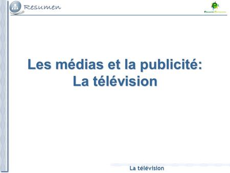 La télévision Les médias et la publicité: La télévision.
