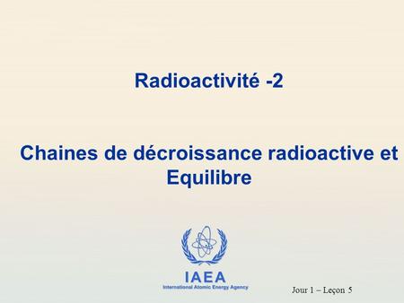 Chaines de décroissance radioactive et Equilibre