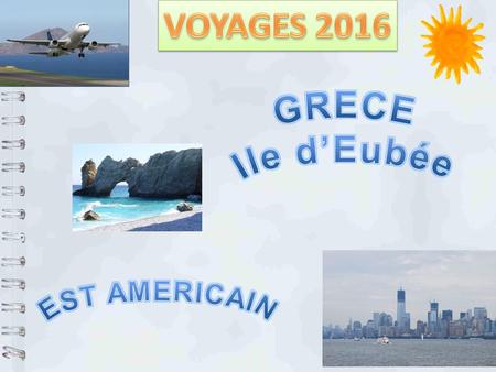 VOYAGES 2016 GRECE Ile d’Eubée EST AMERICAIN.