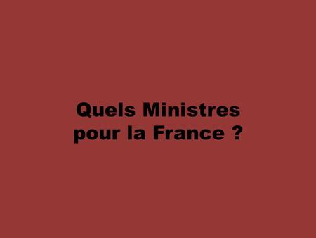 Quels Ministres pour la France ?