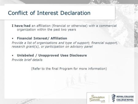Conflict of Interest Declaration I have/had an affiliation (financial or otherwise) with a commercial organization within the past two years Financial.
