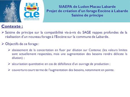 Contexte :  Saisine de principe sur la compatibilité vis-à-vis du SAGE nappes profondes de la réalisation d’un nouveau forage à l'Eocène sur la commune.