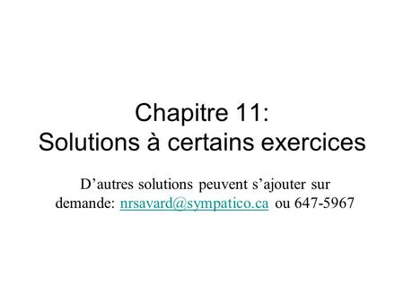 Chapitre 11: Solutions à certains exercices D’autres solutions peuvent s’ajouter sur demande: ou