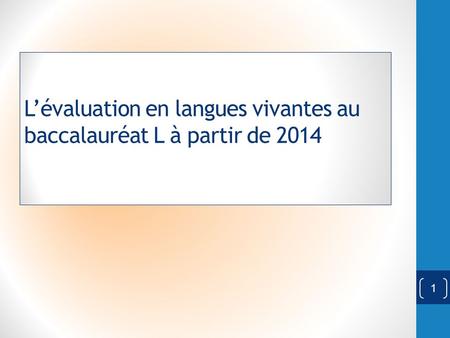 L’évaluation en langues vivantes au baccalauréat L à partir de 2014