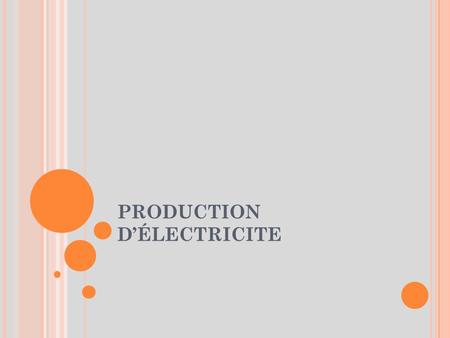 PRODUCTION D’ÉLECTRICITE