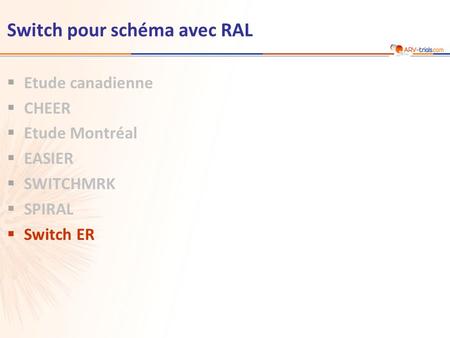 Switch pour schéma avec RAL  Etude canadienne  CHEER  Etude Montréal  EASIER  SWITCHMRK  SPIRAL  Switch ER.