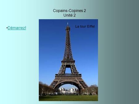 Copains-Copines 2 Unité 2 Démarrez! La tour Eiffel.