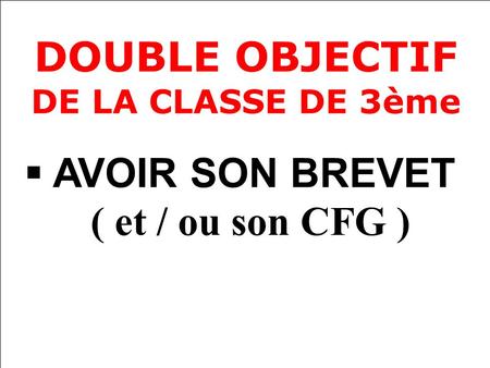 DOUBLE OBJECTIF DE LA CLASSE DE 3ème