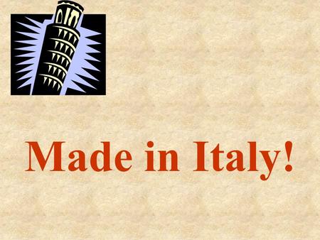 Made in Italy!. Soyons clairs, que cette discussion reste « circoncise » entre nous.