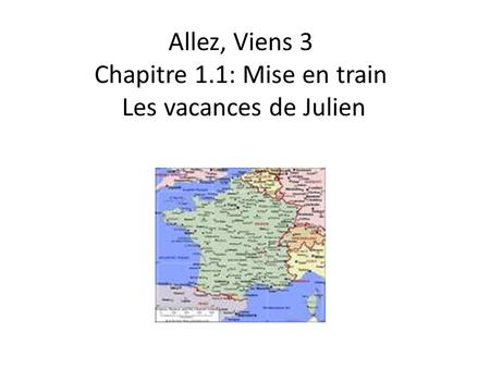 Allez, Viens 3 Chapitre 1.1: Mise en train Les vacances de Julien.