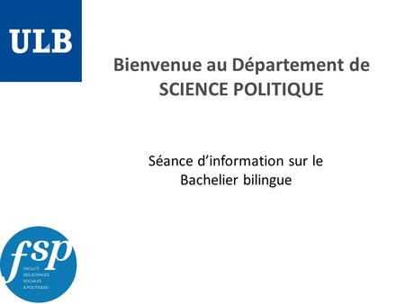 Bienvenue au Département de SCIENCE POLITIQUE Séance d’information sur le Bachelier bilingue.