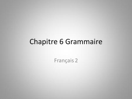 Chapitre 6 Grammaire Français 2. Je vais parler Tu vas finir Il va attendre Future Proche (use present of aller + infinitive) Nous allons manger Vous.